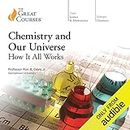 Chemistry and Our Universe: How It All Works