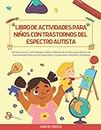 Libro de Actividades para Niños con Trastornos del Espectro Autista: 122 Ejercicios y Actividades Lúdico-Didácticas a Color para Niños con Necesidades Educativas Especiales en Educación Infantil y Primaria