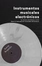 Instrumentos musicales electrnicos: La m?sica electr?nica y el DJ - Parte II by 