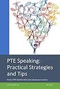 PTE Speaking: Practical Strategies and Tips: From a PTE teacher who cares about your success
