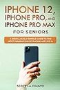 iPhone 12, iPhone Pro, and iPhone Pro Max For Seniors: A Ridiculously Simple Guide to the Next Generation of iPhone and iOS 14