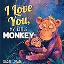 I Love You, My Little Monkey: Bedtime Story About Zoo Animals, Nursery Rhymes For Kids Ages 1-3