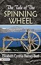 The Tale of the Spinning Wheel: Weaving Threads of Destiny - A Story of Love and Resilience