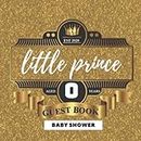 little prince Guest Book: Baby Shower Guest Book - It's a Boy! Includes Guest sign In, space for baby handprint & footprint with BONUS Gift Log