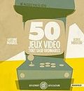 50 Jeux vidéo tout sauf ordinaires (FIFTY FIFTY) (French Edition)