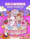 Browmies Dessert Wonderland: Simple and Super Cute Designs for Both Adults and Kids. Includes Cute Sweet Treats, Ice Cream, Cupcakes, Waffles, and ... to Calm Your Mind and Unleash Creativity.