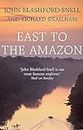 East to the Amazon: In Search of Great Paititi and the Trade Routes of the Ancients: In Search of the Great Paititi and the Trade Routes of the Ancients