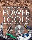 Woodworking with Power Tools: Tools, Techniques & Projects