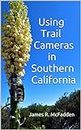Using Trail Cameras in Southern California
