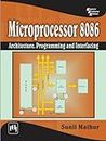 Microprocessor 8086: Architecture, Programming and Interfacing