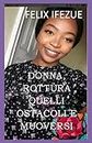 DONNA, ROTTURA QUELLI OSTACOLI E MUOVERSI (AUTO-AIUTO PER LE DONNE Vol. 2) (Italian Edition)