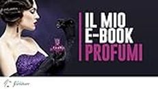 Ilmioebook Profumi (Italian Edition)