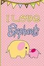 I Love Elephants Notebook Journal: 120-page, lined notebook journal with cute elephants on the front and back covers.