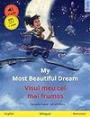 My Most Beautiful Dream – Visul meu cel mai frumos (English – Romanian): Bilingual children's picture book, with online audio and video (Sefa Picture Books in two languages)