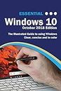 Essential Windows 10 October 2018 Edition: The Illustrated Guide to Using Windows 10 (Computer Essentials)