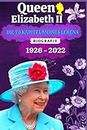 Queen Elizabeth II: Die 70 Kapitel Meines Lebens - In Liebevoller Erinnerung An Das Leben Von Queen Elizabeth II - Biografie