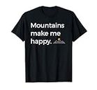 Mountains Make Me Happy Funny Camping Hiking Outdoors Maglietta