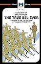 The True Believer: Thoughts on the Nature of Mass Movements (The Macat Library)
