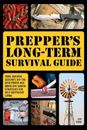 Prepper'S Long-Term Survival Guide: Food, Shelter, Security, Off-The-Grid Power 