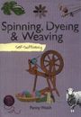 Self-sufficiency Spinning, Dyeing and Weaving By Penny Walsh