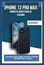 iPHONE 12 PRO MAX COMPLETE USER’S GUIDE AT A GLANCE: Fast and Easy Way to Master the iPhone 12 Pro Max With Hidden Tips and Tricks