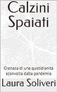 Calzini Spaiati: Cronaca di una quotidianità sconvolta dalla pandemia (Italian Edition)
