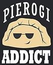 Pierogi Addict: Pierogi Polish Food Peace Love Funny Composition Notebook Back to School 7.5 x 9.25 Inches 100 College Ruled Pages Journal Diary