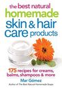 The Best Natural Homemade Skin and Hair Care Products: 175 Recipes for Cream...