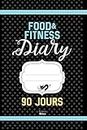 Food & Fitness Diary: Régime Alimentaire Agenda 90 JOURS: Journal minceur à compléter