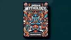 Indian Mythology: Fiction Becoming Facts