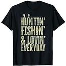 Hunting Fishing Loving Every Day Shirt, Fathers Day Camo T-Shirt Men Women