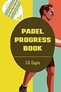 Padel Progress Book: Improve your game