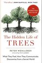 The Hidden Life of Trees: The International Bestseller - What They Feel, How Th