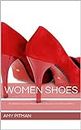 Women Shoes: The Definitive Guide to Women Shoes Clearance, Sexy Shoes and More (English Edition)