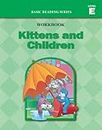 Kittens and Children (Level E Workbook), Basic Reading Series: Classic Phonics Program for Beginning Readers, ages 5-8, illus., 96 pages
