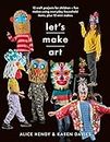 Let’s Make Art: 12 Craft Projects for Children: Fun makes using everyday household items, plus 12 mini makes! (Crafts)