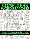 Computers Word Searches: The Ultimate Collection of Computers, Science and Programming Wordsearches
