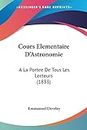 Cours Elementaire D'Astronomie: A La Portee De Tous Les Lecteurs (1833)