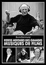 Petites Histoires des Grandes Musiques de Films (French Edition)