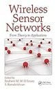 Wireless Sensor Networks: From Theory to Applications (English Edition)
