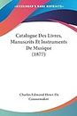 Catalogue Des Livres, Manuscrits Et Instruments De Musique (1877)