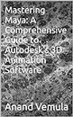 Mastering Maya: A Comprehensive Guide to Autodesk's 3D Animation Software