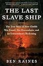 The Last Slave Ship: The True Story of How Clotilda Was Found, Her Descendants, and an Extraordinary Reckoning