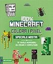100% Minecraft. Colora i pixel. Speciale mostri. Ediz. a colori (Colorabili)