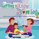 Getting to Know & Love God: Introducing & Explaining God to Children of All Faiths: Teaching & Introducing God to Kid's of All Faiths | Who Is God for Kids?