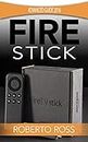 Fire Stick: Advanced Guide 2016 (Streaming Devices, Amazon Fire TV Stick User Guide, How To Use Fire Stick)