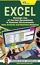 EXCEL: Strategic Use of the Calc Spreadsheet in Business Environment. Data Analysis and Business Modeling (Functions and Formulas, Macros, MS Excel 2016, Shortcuts, Microsoft Office)