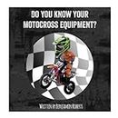 Do you know your motocross equipment?