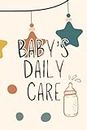 Baby's Daily Care Log: Daily Care Log with Sleep, Diapering, Feeding, Activity, and Mood - Pages for Notes and Milestones - For Daycare, Home, or Nanny (Pregnancy and Parenting Series)