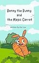 Benny The Bunny and the Magical Carrot: Fun and Educational book for Kids Ages 3-8 years, Rabbit Story Book for Kids